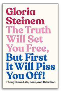 Gloria Steinem The Truth Will Set You Free