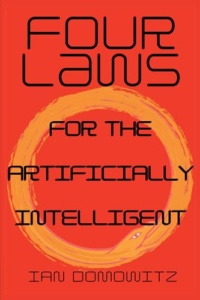 Four Laws for the Artificially Intelligent by Ian Domowitz