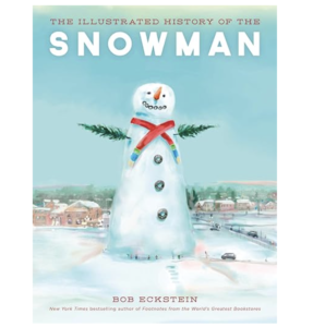 Illustrated History of the Snowman by Bob Eckstein