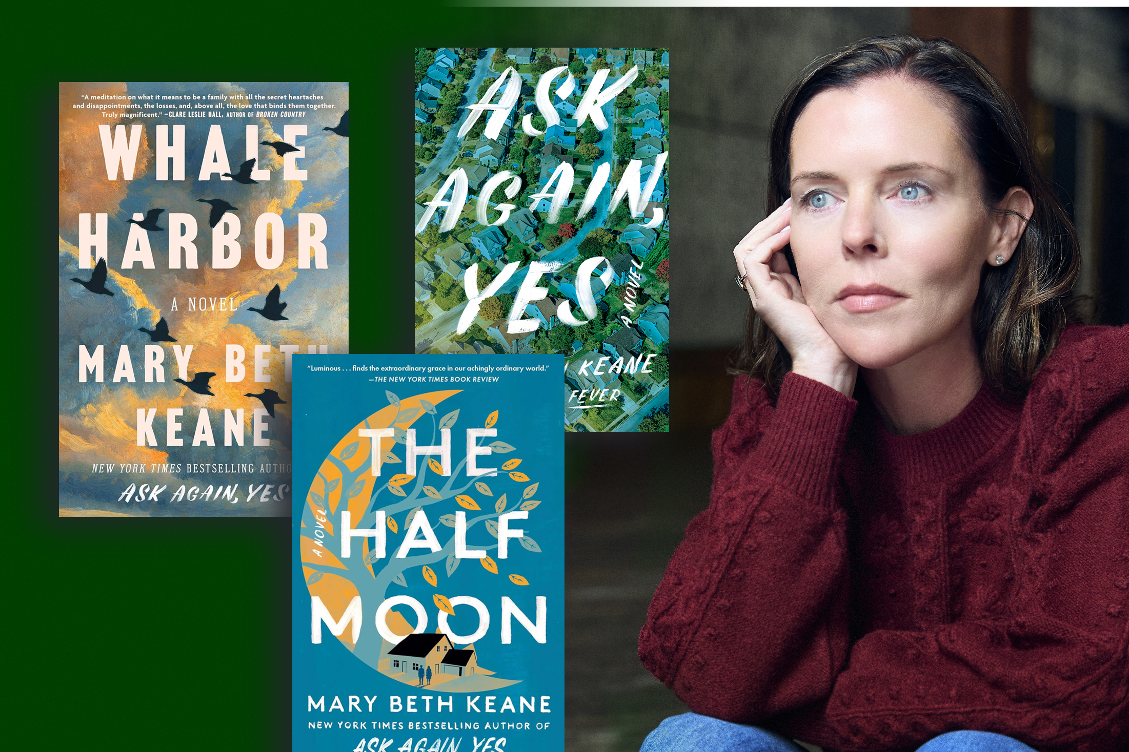 MaryBethKeane-with Books Mary Beth Keane with Whale Harbor, The Half Moon, Ask Again, Yes