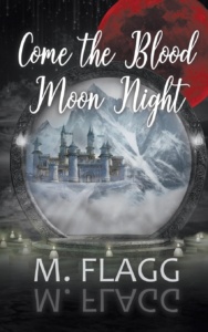 Come the Blood Moon NIght by M. Flagg